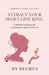Attract Your Masculine King: A Feminine Energy Guide to Getting The Right Man For You by Reemus Bailey