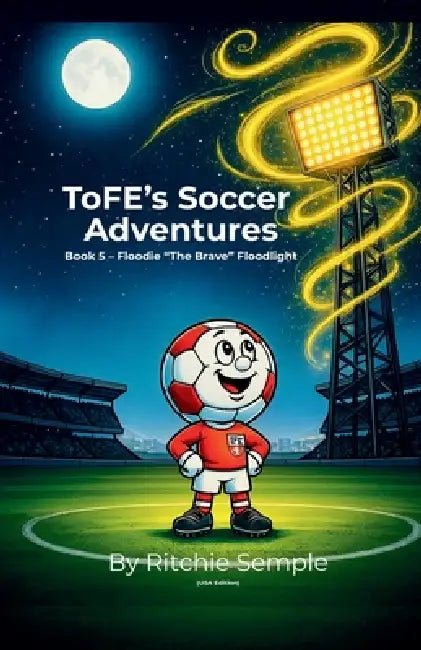 ToFE's Soccer Adventures - Floodie "The Brave" Floodlight by Ritchie Semple