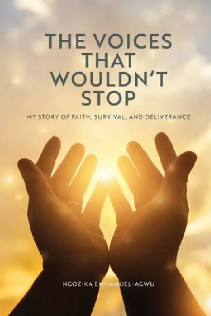 The Voices That Wouldn't Stop by Ngozika Emmanuel-Agwu