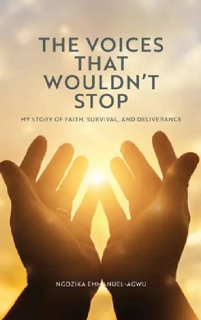 The Voices That Wouldn't Stop by Ngozika Emmanuel-Agwu