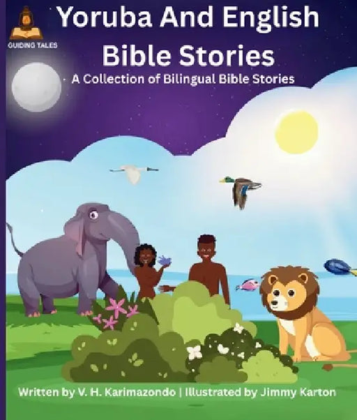 Yoruba and English Bible Stories: A Collection of Bilingual Bible Stories by V. H. Karimazondo, Jimmy Karton