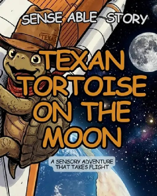 Texan Tortoise on the Moon: Sense Able Story by Mark McIntyre