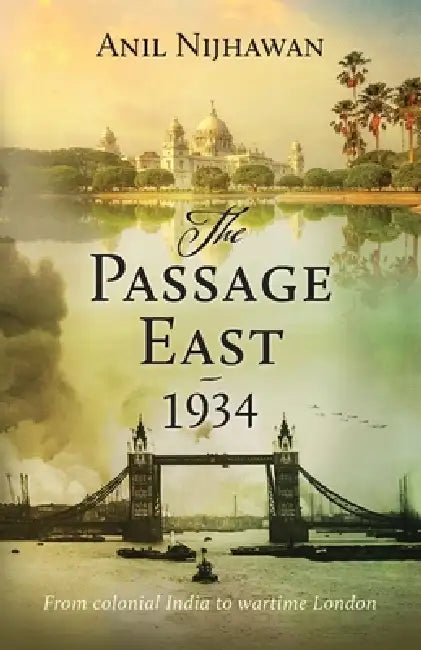 The Passage East 1934: Historical Fiction by Anil Nijhawan