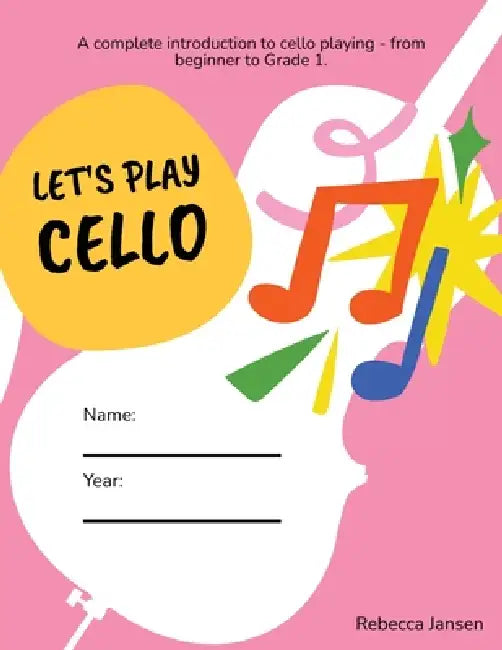Let's Play Cello: A complete introduction to cello playing - from beginner to Grade 1. by Rebecca Jansen
