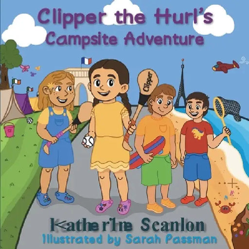 Clipper the Hurl's Campsite Adventure by Katherine Scanlon, Sarah Passman