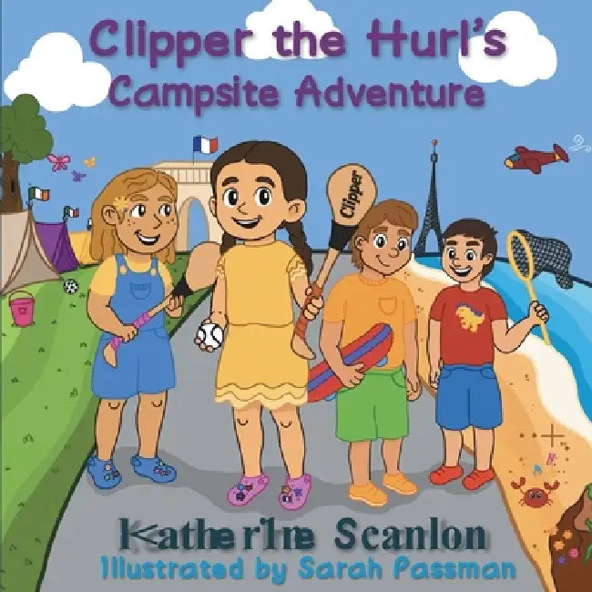 Clipper the Hurl's Campsite Adventure by Katherine Scanlon, Sarah Passman