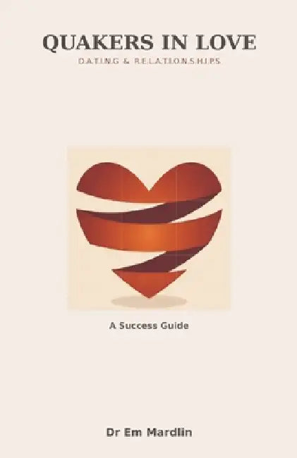 Quackers in Love: D.A.T.I.N.G and R.E.L.A.T.I.O.N.S.H.I.P.S Success Guide by Em Mardlin