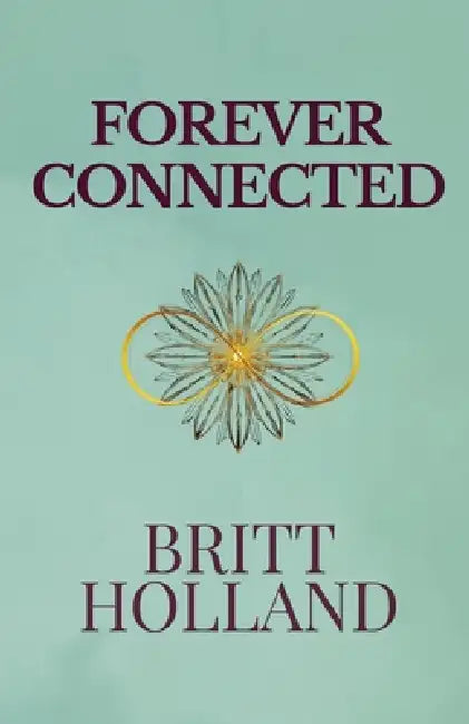 Forever Connected by Britt Holland