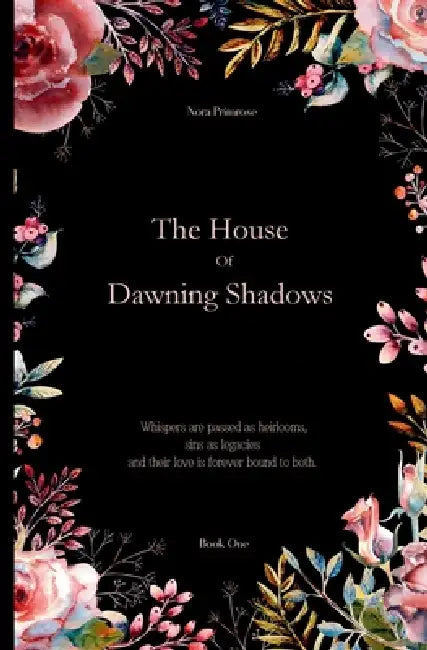 The House of Dawning Shadows by Nora Primrose