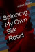 Spinning My Own Silk Road by Adam Paul Stoller