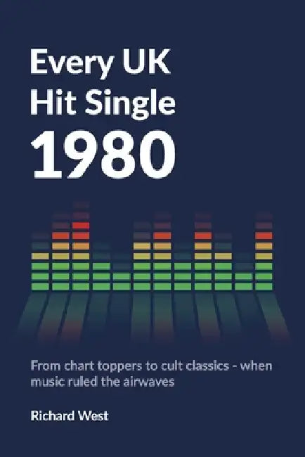 Every UK Hit Single: 1980 by Richard West