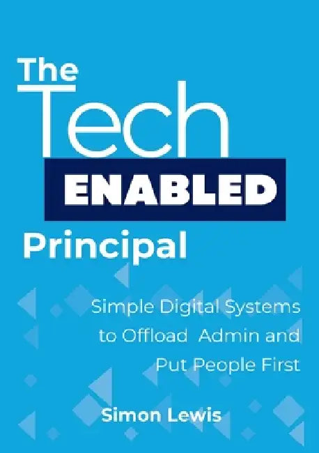 The Tech-Enabled Principal by Simon Lewis