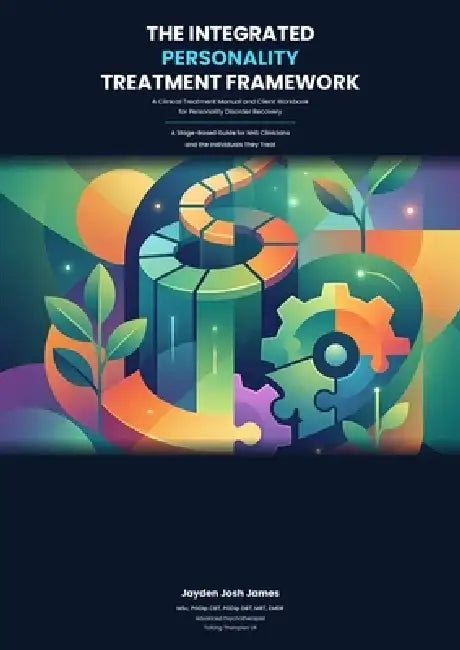 The Integrated Personality Treatment Framework by Jayden Josh James