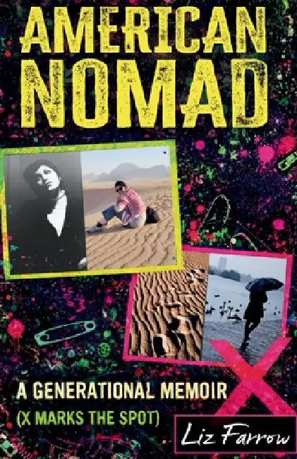 American Nomad, A Generational Memoir (X Marks The Spot) by Liz Farrow