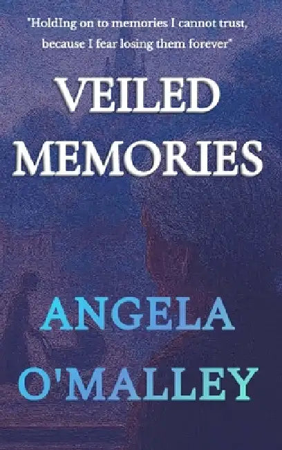 Veiled Memories by O'Malley