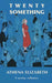 Twenty Something by Athena Elizabeth