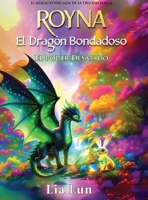Royna - El Dragón Bondadoso - El Poder Desatado by Lia Lun