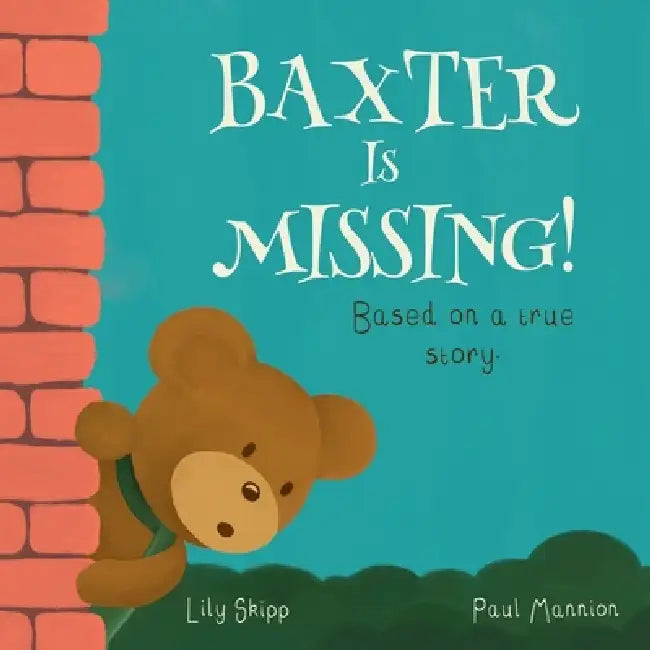 Baxter Is Missing!: Based On A True Story by Paul Mannion, Lily Skipp