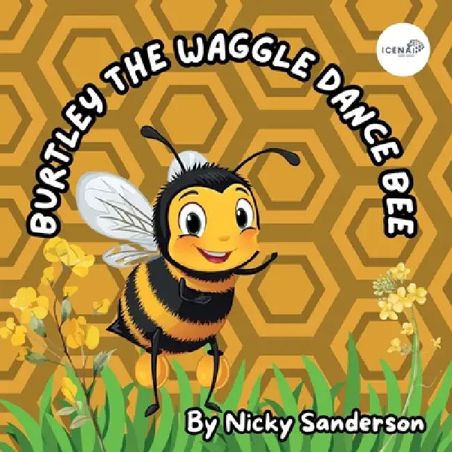 Burtley the Waggle Dance Bee by Nicky Sanderson