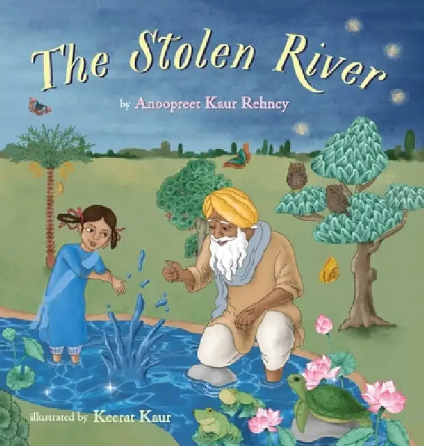 The Stolen River by Anoopreet Kaur Rehncy, Keerat Kaur
