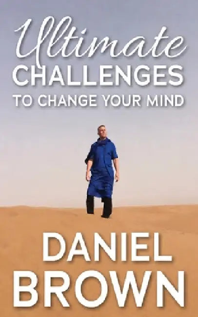 Ultimate Challenges To Change Your Mind by Daniel Brown