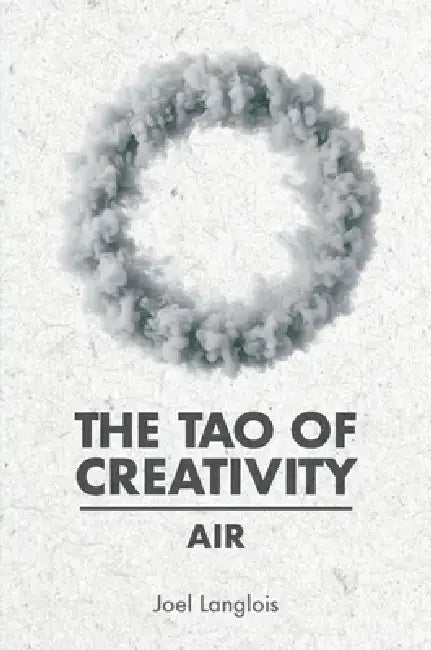 The Tao of Creativity: Air by Joel Langlois