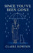 Since You've Been Gone by Claire C. Rowden