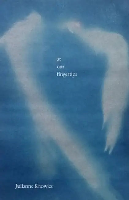 At Our Fingertips by Julianne Knowles