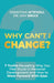 Why Can't I Change?: 7 Truths Revealing Why You Feel Stuck in Personal Development and How to Move Forward With Ease by Ishy Bruce, Sebastian Attewell