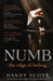 Numb - the edge of feeling: The story they said couldn't be written, by the man they said couldn't succeed by Danny Scott