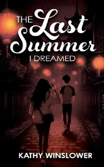 The Last Summer I Dreamed by Kathy Winslower