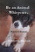 Be an animal whisperer by Marguerite C. MacLean