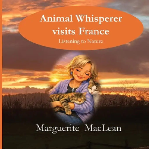 Animal Whisperer Visits France by Marguerite C. MacLean