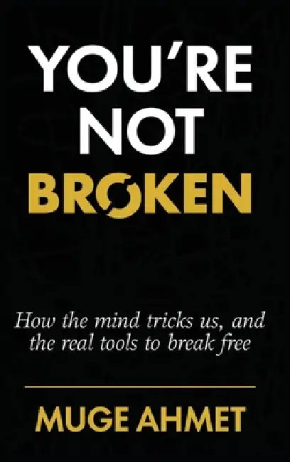 You're Not Broken by Muge Ahmet