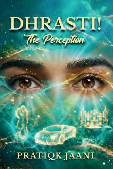 Dhrasti!: The Perception by Pratiqk Jaani