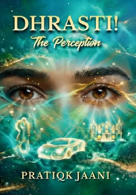 Dhrasti!: The Perception by Pratiqk Jaani