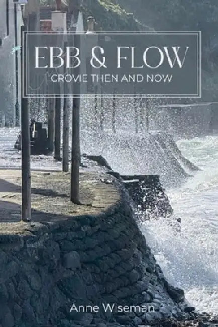 Ebb and Flow - Crovie then and now by Anne Wiseman