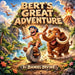 Bert's Great Adventure by Daniel Divine