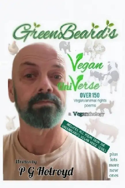 GreenBeard's Vegan uniVerse: A Veganthology by P. G. Holroyd