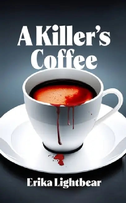 A Killer's Coffee by Erika Lightbear