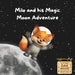 Milo and his Magic Moon Adventure by Mark Palmer