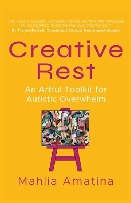 Creative Rest: An Artful Toolkit for Autistic Overwhelm by Mahlia Amatina