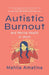 Autistic Burnout and Mental Health at Work by Mahlia Amatina