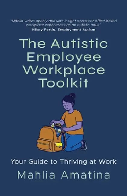 The Autistic Employee Workplace Toolkit by Mahlia Amatina