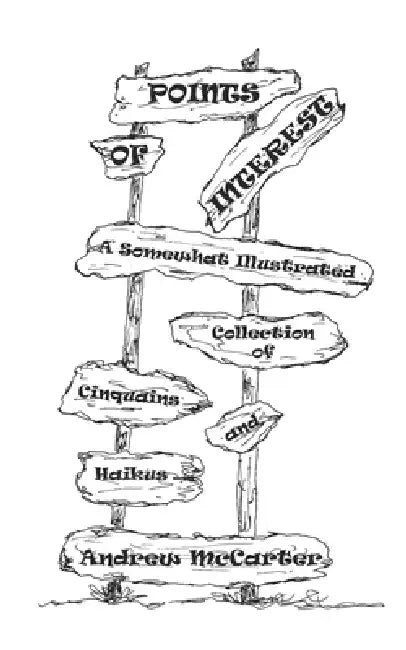 Points of Interest: A Somewhat Illustrated Collection of Cinquains and Haikus by Andrew David McCarter