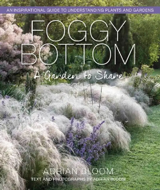Foggy Bottom: A Garden to Share by Adrian Bloom
