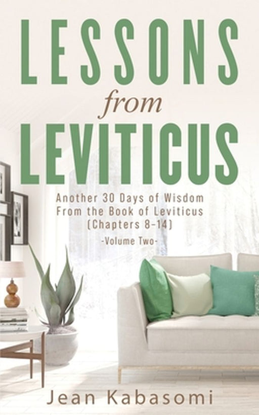 Lessons from Leviticus: Another 30 Days of Wisdom from the Book of Leviticus (Chapters 8-14) - Volume Two by Jean Kabasomi