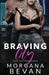 Braving Lily: An Opposites Attract Rock Star Romance by Morgana Bevan
