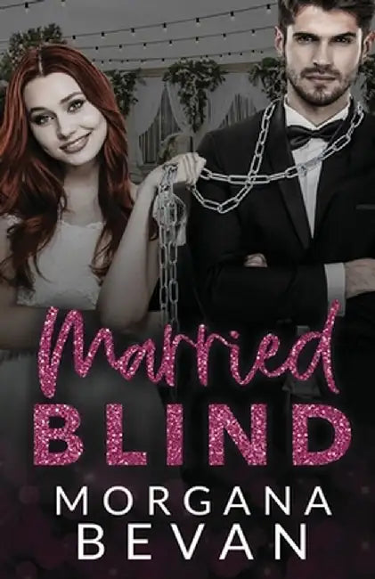 Married Blind: A Marriage of Convenience Hollywood Romance by Morgana Bevan