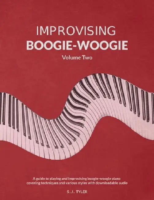 Improvising Boogie-Woogie Volume Two by S. J. Tyler